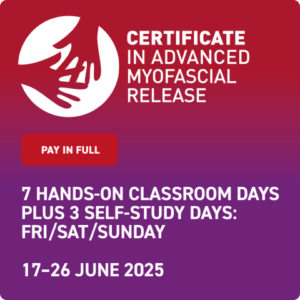 Certificate in Advanced Myofascial Release 17-26 June 2025 (Pay Upfront)