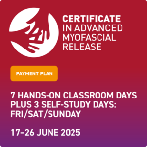 Certificate in Advance Myofascial Release 17-26 June 2025 (Payment Plan)